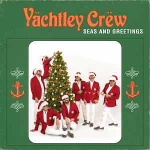 Yachtley Crew Sail Into The Holidays With New Seas And Greetings EP First Single & Video "It's Christmas Time" Out Now