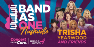 Trisha Yearwood And Susan G. Komen Announce The All-Star Lineup For Inaugural "Band As One Nashville Concert For The Cure" At The Ryman Auditorium