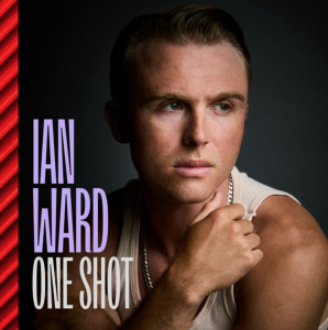 Rising Pop Artist Ian Ward Releases Uplifting New Anthem Of Love And Hope "One Shot"