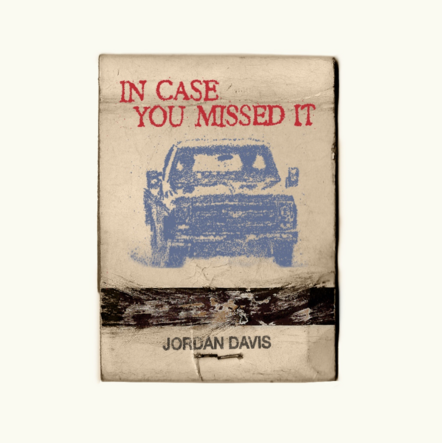 Jordan Davis Releases New Song "In Case You Missed It" - Out Now