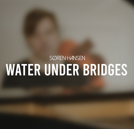 Søren Hansen (New Politics) Releases Newly Reimagined, Stripped Down Version Of His Song "Water Under Bridges"