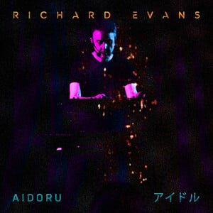 Manchester Electro Pop Artist Richard Evans Shares 'Aidoru' Single, Previewing New Album