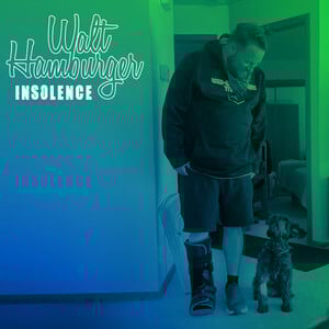 Underground Hero Walt Hamburger Drops New Single "Insolence" Today