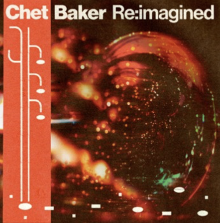 Chet Baker Re:Imagined - Genre-Blurring Tribute To A Jazz Icon From A New Generation Of International Artists