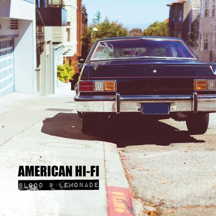 American Hi-Fi Announce New Album 'Blood & Lemonade' - Set For Release On September 16, 2014; New Single "Allison" Out Now!