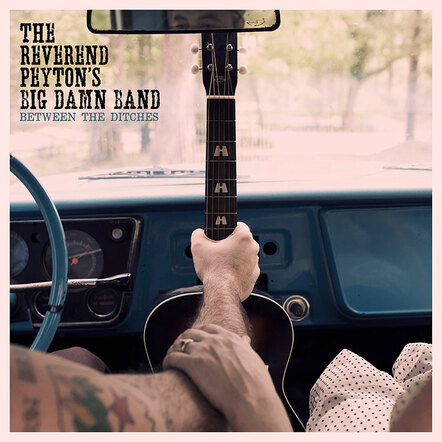 Reverend Peyton's Big Damn Band "Between The Ditches" Hits The Americana Radio Charts! November Dates Announced