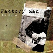 Gretsinger/songwriter Eric Hankes Blue- Collar Roots Show Through On New Factory Man Cd Coming April 12