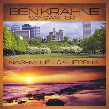 Ben Krahne Releases 'Nashville California' Showcasing His Songwriting Skills