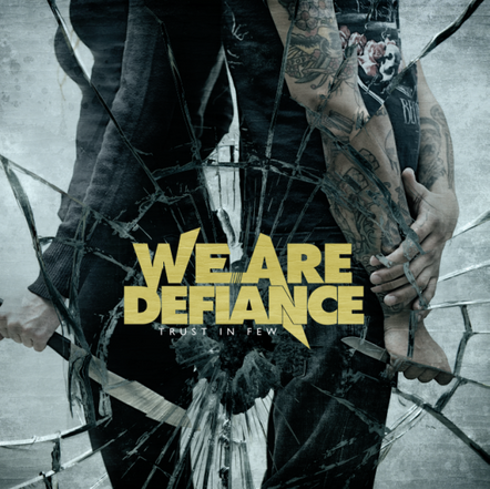 We Are Defiance Release 'Trust In Few' March 29 On Tragic Hero Records