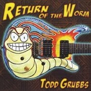 Florida Guitar Virtuoso Todd Grubbs Releases New CD Return Of The Worm Featuring All-star Line-up