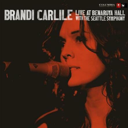 Columbia Records Releasing Brandi Carlile - Live At Benaroya Hall With The Seattle Symphony, The Highly-anticipated Live Album From Brandi Carlile, Available Everywhere On May 3, 2011