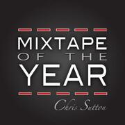 Chris Sutton Releases Mixtape Of The Year Presented By Coast 2 Coast Mixtapes