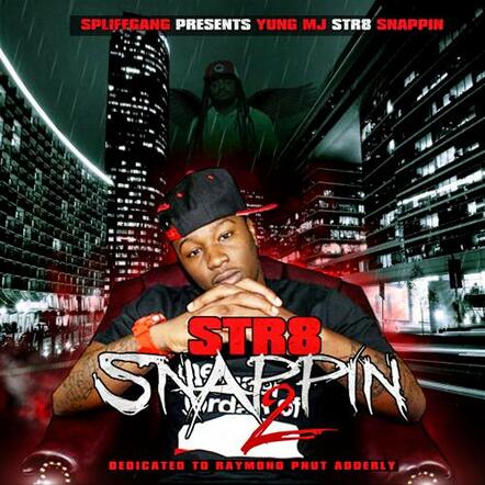 Yung MJ Releases 'Str8 Snappin 2' Mixtape Presented By Spliffgang And Coast 2 Coast Promotions