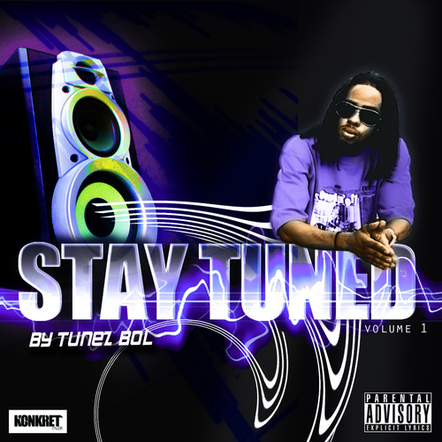 Tunez Bol Releases New Mixtape 'Stay Tuned Vol 1'!