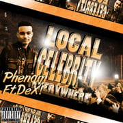 Hip Hop Artist Phenom Release His New Single Local Celebrity Everywhere Feat. Dex