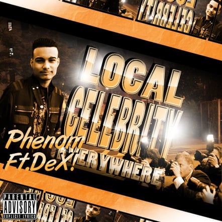 Hip Hop Artist Phenom Release His New Single 'Local Celebrity Everywhere' Feat. Dex