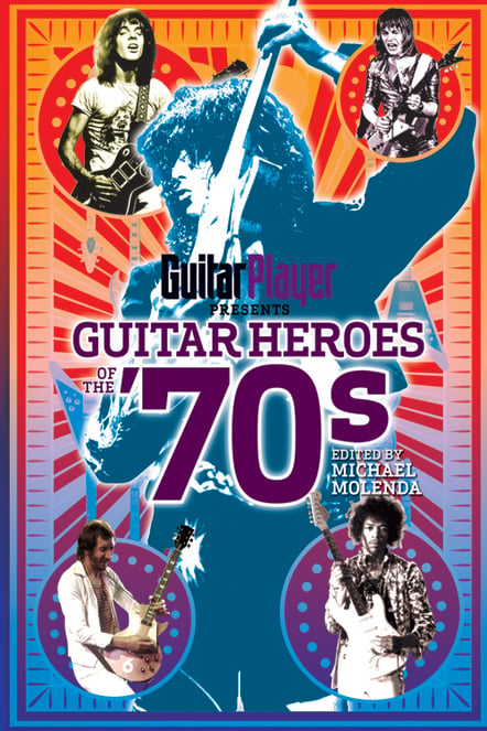 Guitar Player Presents: Guitar Heroes Of The 70s