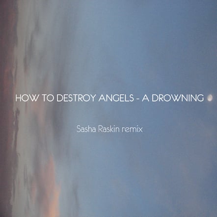 How To Destroy Angels - A Drowning (Sasha Raskin Orchestral Remix)