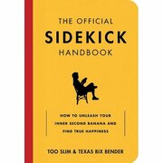 Too Slim And Texas Bix Bender Release The Official Sidekick Handbook: How To Unleash Your Inner Second Banana And Find True Happiness