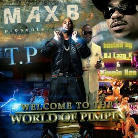 Tp Releases 'Welcome To The World Of Pimpin' Presented By Max B And Coast 2 Coast Mixtape Promotions