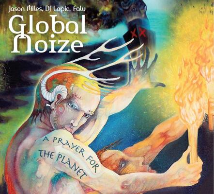 Global Noize - Featuring Jason Miles, DJ Logic & Falu - Releases A Prayer For The Planet Out August 23, 2011
