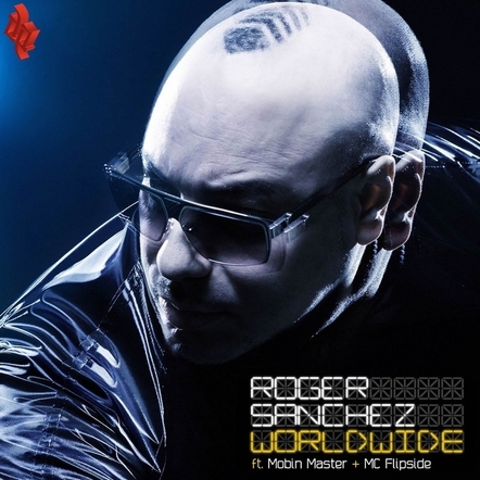 Out Now: Roger Sanchez Ft Mobin Master & Mc Flipside - Worldwide