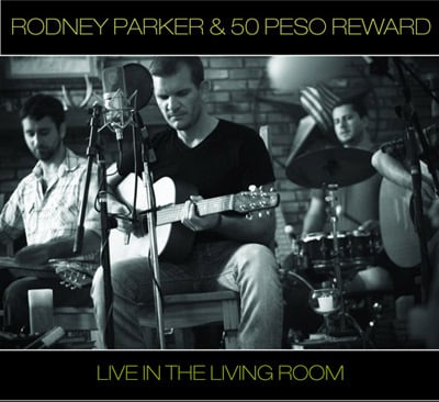 Rodney Parker & 50 Peso Reward To Release 'Live In The Living Room' Aug. 2nd!