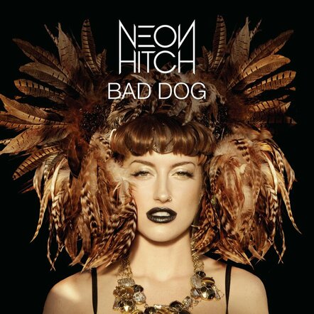 Neon Hitch Releases 'Bad Dog' + Remixes, Announces Club Tour!