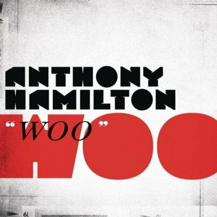 Grammy Award Winner Anthony Hamilton Guarantee To "Woo" Fans With New Single And Album