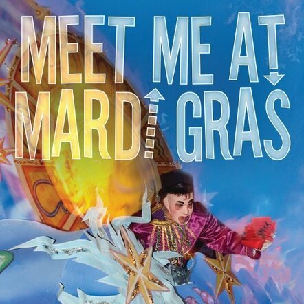 New Orleans Spirit Captured On The 'Meet Me At Mardi Gras' Compilation, Due Out January 10, 2012