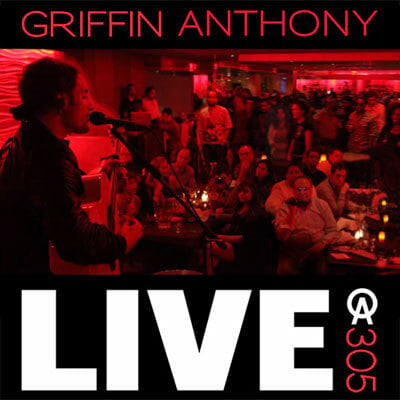 Hot Off The Press - "Live @ 305" - The New EP By Nationally Renowned Singer/songwriter, Griffin Anthony, Now Available On Physical Discs + More News