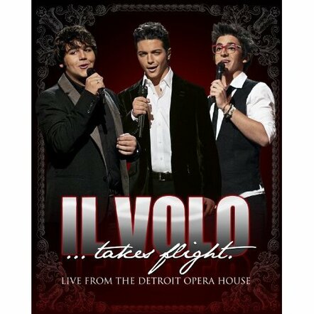 'Il Volo Takes Flight - Live From The Detroit Opera House' CD & DVD To Be Released On February 28, 2012