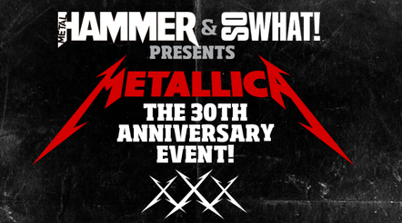 Metal Hammer Magazine And So What! Present Metallica The 30th Anniversary Event!