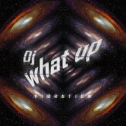 DJ What Up Releases Vibration