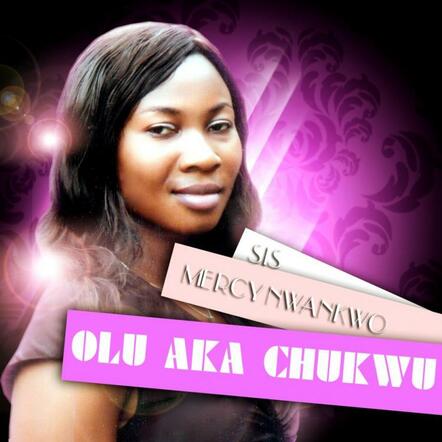 Nigerian Born Sis.Mercy Song "Olu Aka Chukwu" Debut On International Christian/Gospel Platform