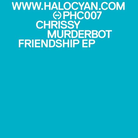Chrissy Murderbot - Friendship EP (Halo Cyan)
