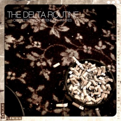 The Delta Routine To Release Their Third Full-length Album "Cigarettes & Caffeine Nightmares" October 9th