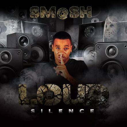 Sm@sh Releases The Mixtape "Loud Silence"