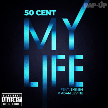 50 Cent Launches New Single And Video "My Life" Featuring Eminem And Adam Levine