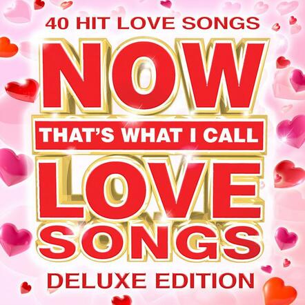 NOW That's What I Call Music Presents A Romantic 40-Track Deluxe Edition Of 'NOW That's What I Call Love Songs,' Available Exclusively On iTunes