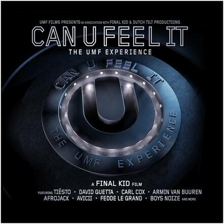 Ultra Music Festival Doc 'Can U Feel It' Set For Release Via Digital Download, Cable VOD And DVD This Spring Through Ultra Music