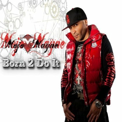 Mojo Mayne Releases LP "Born 2 Do It"