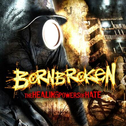Out Today! BornBroken Debut Album 'The Healing Powers Of Hate', Offer Free Song Download 'Control'