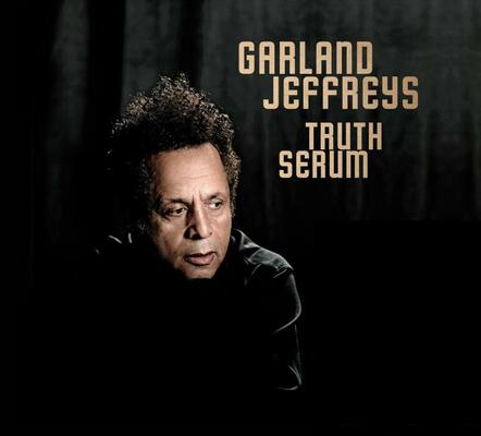 Creative Rebirth Fuels Garland Jeffreys' New Album 'Truth Serum' (Sept 17) And National Tour