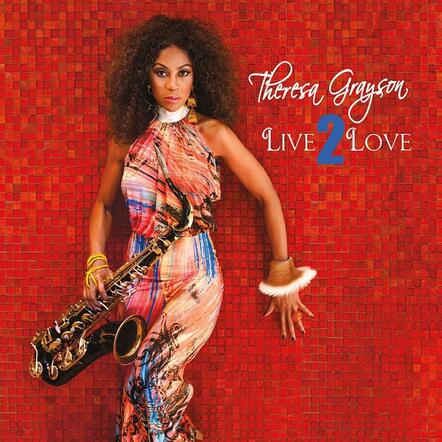 Surveying The Soul Of Pop Music: Saxophonist Theresa Grayson's "Live2Love"