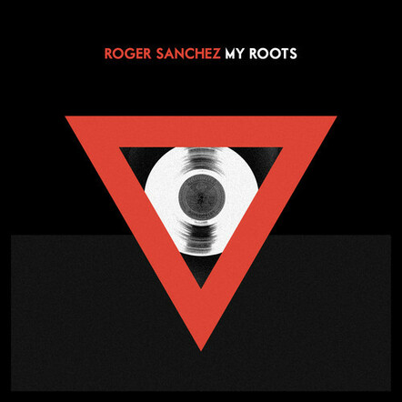 Out Now: Roger Sanchez - My Roots