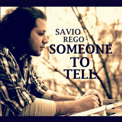 Savio Rego Releases New EP 'Someone To Tell'