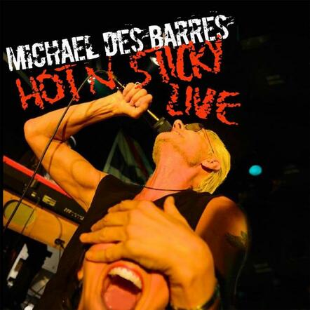 Glam Rock Icon Michael Des Barres Releases New Live Album 'Hot 'N Sticky'
