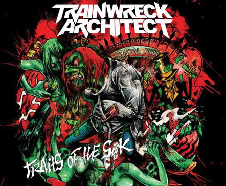 Out Today, Montreal, QC Wreck N'roll Metal Band Trainwreck Architect Are Proud To Officially Release Their Debut Album 'Traits Of The Sick'