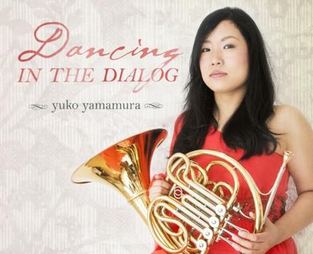 Featured This Week On The Jazz Network Worldwide: Award/Winning Jazz And Classical French Hornist, Yuko Yamamura With Her Debut CD "Dancing In The Dialog"